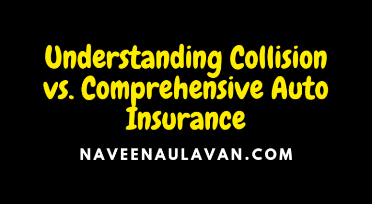 understanding-collision-vs-comprehensive-auto-insurance-naveena-ulavan